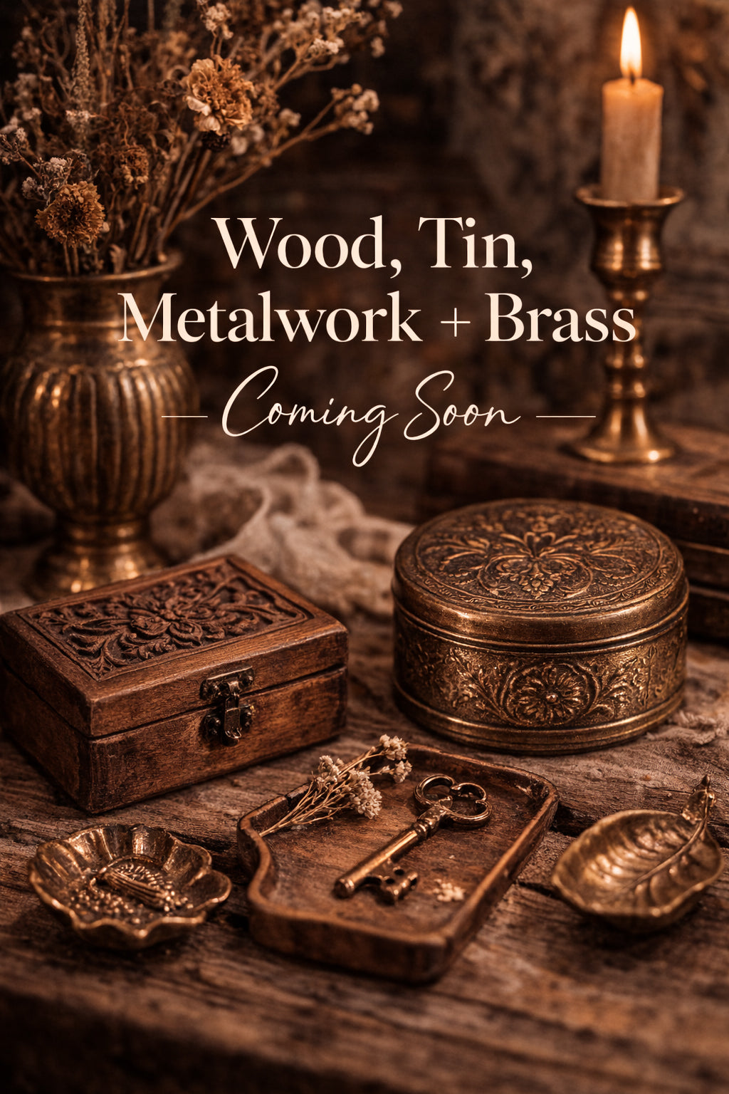 Wood, Tin, Metalwork + Brass